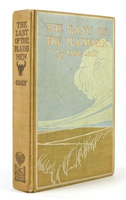 Lot 298 - GREY, ZANE The Last of the Plainsmen. New York:...