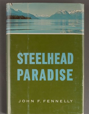 Lot 93 - FENNELLY, JOHN F. Steelhead Paradise....