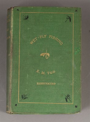 Lot 306 - TOD, E. M. Wet-Fly Fishing. Treated...