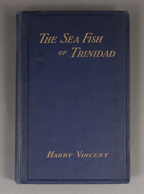 Lot 316 - VINCENT, HARRY The Sea Fish of Trinidad. Port...