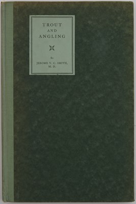 Lot 274 - SMITH, JEROME V. C., M. D. Trout and Angling....