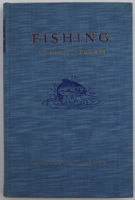 Lot 66 - CONNETT, EUGENE V. Fishing a Trout Stream. New...