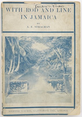 Lot 287 - STRACHAN, A. F. With Rod and Line in Jamaica....