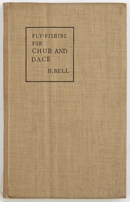 Lot 28 - BELL, HENRY Fly-Fishing For Chub & Dace....