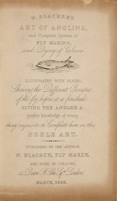 Lot 39 - BLACKER, WILLIAM. W. Blacker's Art of Angling,...