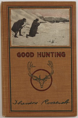 Lot 165 - ROOSEVELT, THEODORE Good Hunting: In Pursuit...