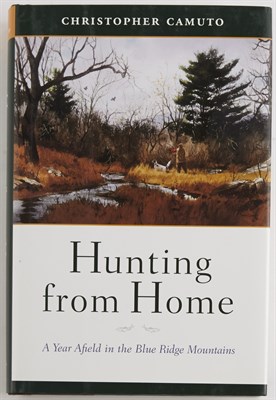 Lot 40 - CAMUTO, CHRISTOPHER Hunting from Home. A Year...