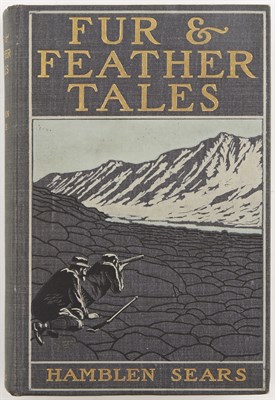 Lot 177 - SEARS, HAMBLEN Fur and Feather Tales. New York...