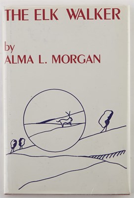 Lot 143 - MORGAN, ALMA L. The Elk Walker. New York:...