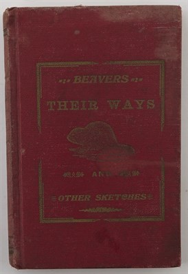 Lot 197 - TAYLOR, JOSEPH HENRY Beavers Their Ways and...