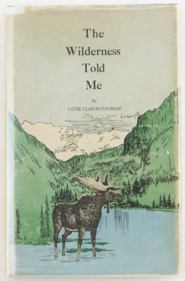 Lot 49 - COCHRAN, LUTIE ULRICH The Wilderness Told Me....