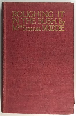 Lot 157 - MOODIE, SUSANNA Roughing It In The Bush Or,...