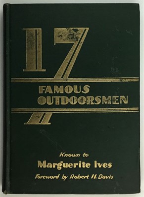 Lot 127 - IVES, MARGUERITE Seventeen Famous Outdoorsmen...