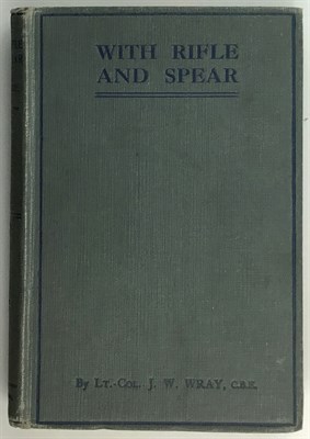 Lot 268 - WRAY, J. W. With Rifle and Spear. London: The...