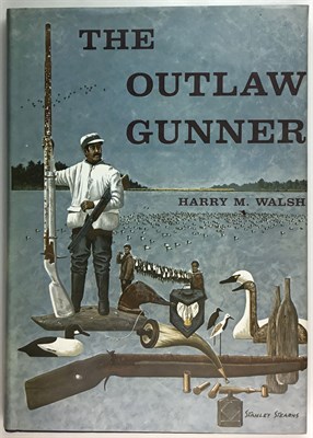 Lot 251 - WALSH, HARRY M. The Outlaw Gunner. Cambridge:...