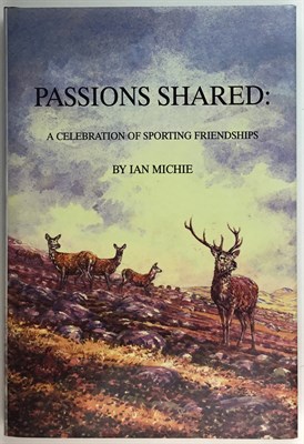 Lot 155 - MICHIE, IAN Passions Shared: A Celebration of...