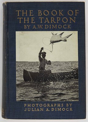 Lot 127 - DIMOCK, A. W. The Book of the Tarpon. New York:...