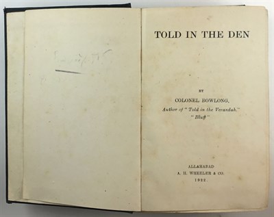 Lot 33 - BOWLONG, Colonel, pseud. Told in the Den....