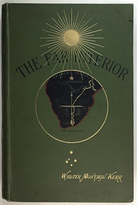 Lot 133 - KERR, WALTER MONTAGU The Far Interior: A...
