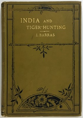 Lot 22 - BARRAS, JULIUS India and Tiger-Hunting. London:...