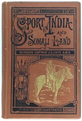 Lot 76 - EDYE, J. S. Sport in India and Somali Land,...