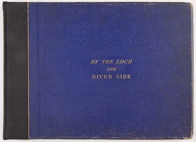 Lot 136 - [FINLAY, K. J.] By the Loch & River Side....