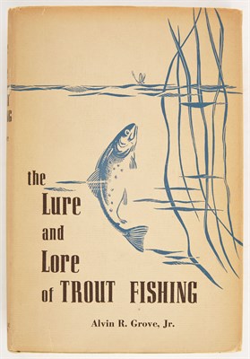 Lot 153 - GROVE, ALVIN R. The Lure and Lore of Trout...