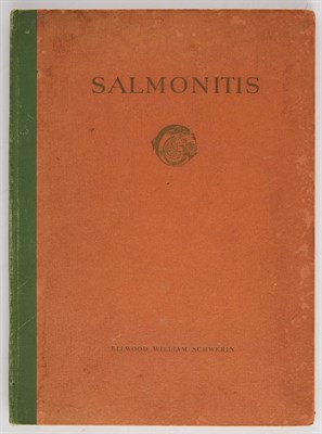 Lot 259 - SCHWERIN, ELLWOOD WILLIAM. Salmonitis: A...