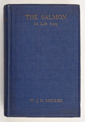 Lot 214 - MENZIES, W. J. M. The Salmon. Its Life Story....