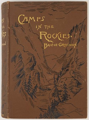 Lot 46 - BAILLIE-GROHMAN, W. A. Camps in the Rockies:...