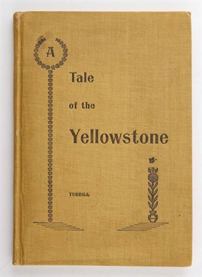 Lot 311 - [YELLOWSTONE] TURRILL, GARDNER STILSON. A Tale...