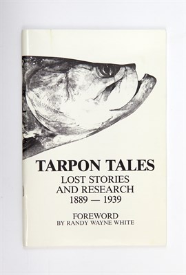 Lot 303 - WHITE, RANDY WAYNE Tarpon Tales. Lost Stories...