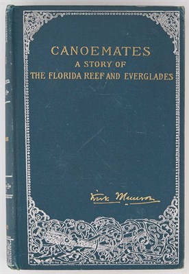 Lot 117 - [FLORIDA] MUNROE, KIRK. Canoemates: A Story of...