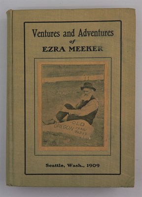 Lot 238 - [OREGON TRAIL] MEEKER, EZRA. Ventures and...