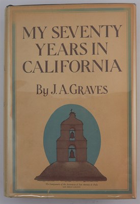 Lot 61 - [CALIFORNIA] GRAVES, J. A. My Seventy Years in...