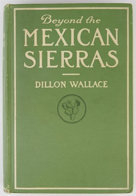 Lot 200 - [MEXICO] WALLACE, DILLON. Beyond the Mexican...