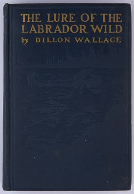 Lot 299 - WALLACE, DILLON The Lure of the Labrador Wild....
