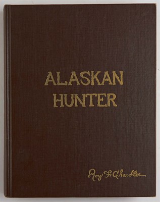 Lot 95 - CHANDLER, ROY F. Alaskan Hunter. A Book about...