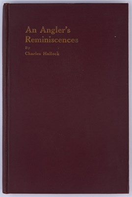 Lot 131 - HALLOCK, CHARLES An Angler's Reminiscences. A...