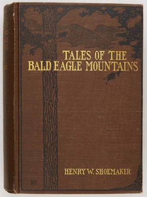 Lot 264 - SHOEMAKER, HENRY W. Tales of the Bald Eagle...