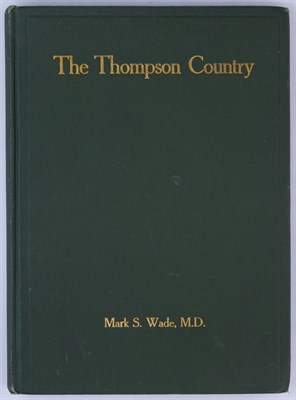 Lot 80 - [CANADA] WADE, M. S. The Thompson Country:...