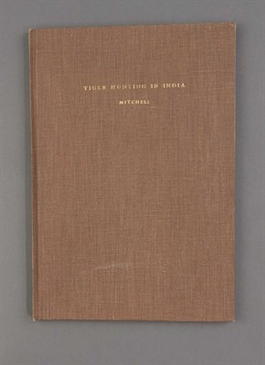 Lot 212 - MITCHELL, WILLIAM Tiger-Hunting in India. From...