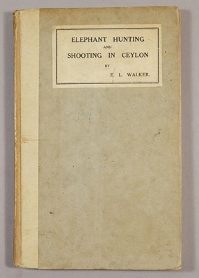 Lot 315 - WALKER, E. L. Elephant Hunting and Shooting in...