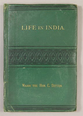 Lot 98 - DUTTON, C[HARLES]. Life in India. London: W. H....