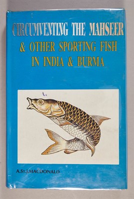 Lot 199 - MACDONALD, A. ST. J. Circumventing the Mahseer...