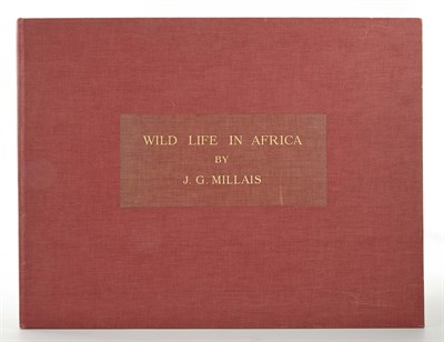 Lot 168 - MILLAIS, JOHN GUILLE Wild Life in Africa by...
