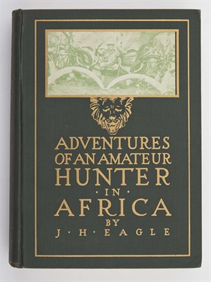 Lot 127 - EAGLE, JOHN H. Adventures of an Amateur Hunter...