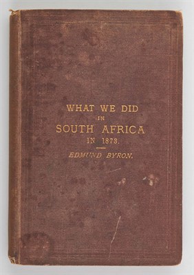 Lot 79 - BYRON, EDMUND What We Did in South Africa in...
