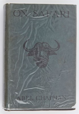 Lot 90 - CHAPMAN, ABEL On Safari. Big-Game Hunting in...