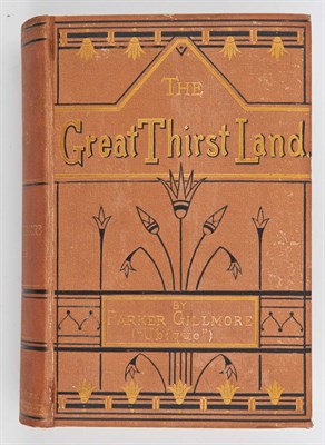 Lot 163 - GILLMORE, PARKER The Great Thirst Land: A Ride...